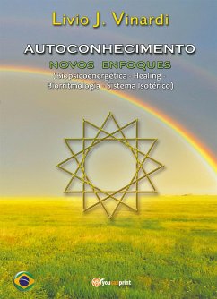 AUTOCONHECIMENTO - Novos enfoques (Biopsicoenergética, Healing, Biorritmologia e Sistema Isotérico) (EM PORTUGUÊS) (eBook, PDF) - J. Vinardi, Livio