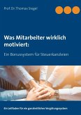 Was Mitarbeiter wirklich motiviert: (eBook, ePUB) Was Mitarbeiter wirklich motiviert: (eBook, ePUB)