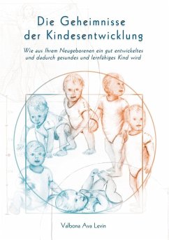 Die Geheimnisse der Kindesentwicklung (eBook, ePUB) - Levin, Valbona Ava