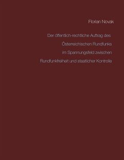 Der öffentlich-rechtliche Auftrag des Österreichischen Rundfunks im Spannungsfeld zwischen Rundfunkfreiheit und staatlicher Kontrolle (eBook, ePUB)