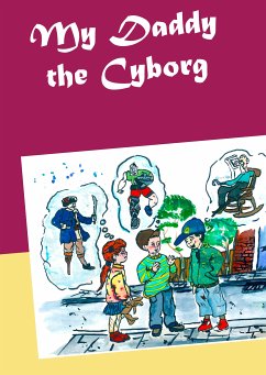 My Daddy the Cyborg (eBook, ePUB) - Wagner, Matthias