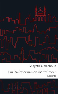 Ein Raubtier namens Mittelmeer (eBook, ePUB) - Almadhoun, Ghayat