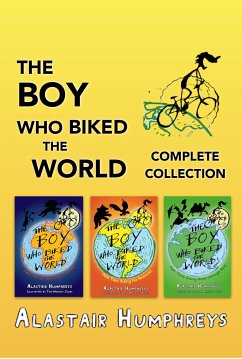 The Boy Who Biked the World: Complete Collection (eBook, ePUB) - Humphreys, Alastair