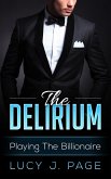 The Delirium Playing The Billionaire Book 1 (eBook, ePUB)