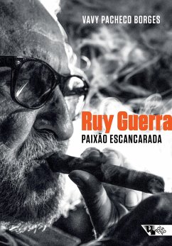 Ruy Guerra: paixão escancarada (eBook, ePUB) - Borges, Vavy Pacheco