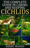 The Complete Guide In Caring and Keeping Cichlids (eBook, ePUB)