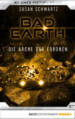 Die Arche der Foronen / Bad Earth Bd.27 (eBook, ePUB) - Schwartz, Susan