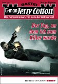 Der Tag, an dem ich zum Killer wurde / Jerry Cotton Bd.3161 (eBook, ePUB)