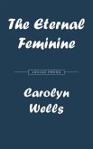 The Eternal Feminine (eBook, ePUB) The Eternal Feminine (eBook, ePUB)