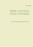 Katze und Hund, Hund und Katze. (eBook, ePUB)