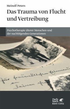 Das Trauma von Flucht und Vertreibung (eBook, PDF) - Peters, Meinolf