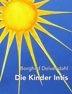 Die Kinder Intis (eBook, ePUB) - Delvendahl, Borghild