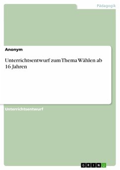 Unterrichtsentwurf zum Thema Wählen ab 16 Jahren (eBook, PDF)