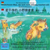 Die Geschichte vom kleinen Wildschwein Max, der sich nicht dreckig machen will. Deutsch-Chinesisch. / 爱干净的 小野猪麦克. 德文 - 中文. ai gan jin de xiao ye zhu maike. Dewen - zhongwen. (MP3-Download)