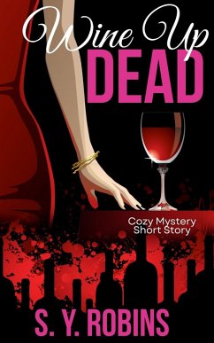 Wine Up Dead: Cozy Mystery Short Story (eBook, ePUB) - Robins, S. Y.