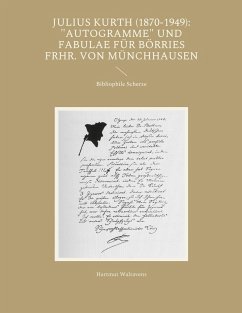 Julius Kurth (1870-1949): &quote;Autogramme&quote; und Fabulae für Börries Frhr. von Münchhausen