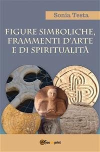 Figure simboliche, frammenti d'arte e di spiritualità (eBook, PDF) - Testa, Sonia