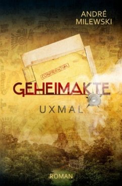 Geheimakte Uxmal / Max Falkenburg Bd.7 - Milewski, André