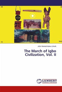 The March of Igbo Civilization, Vol. II - Umeh, John Anenechukwu