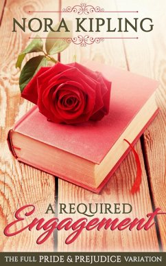 A Required Engagement - A Pride & Prejudice Full Variation (eBook, ePUB) - Kipling, Nora