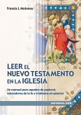 Leer el Nuevo Testamento en la iglesia : un manual para agentes de pastoral, educadores de la fe y cristianos en general