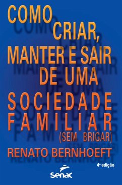 Como criar, manter e sair de uma sociedade familiar (sem brigar) (eBook, ePUB) - Bernhoeft, Renato