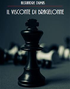 Il Visconte di Bragelonne (eBook, ePUB) - Dumas, Alessandro; Dumas, Alexandre