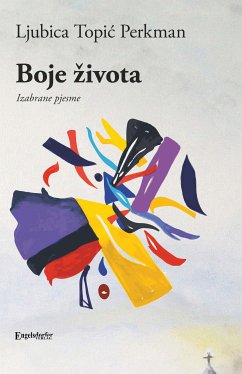 Boje života (eBook, ePUB) - Perkman, Ljubica