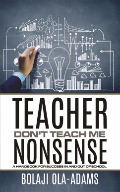 Teacher Dont Teach Me Nonsense (eBook, ePUB) - Ola-Adams, Bolaji