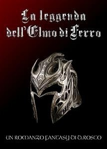 La leggenda dell'elmo di ferro (eBook, PDF) - Rosco, Dino