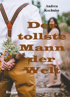 Der tollste Mann der Welt (eBook, ePUB) - Kochniss, Andrea