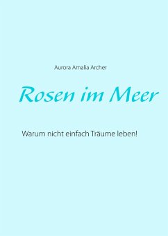 Rosen im Meer - Archer, Aurora Amalia