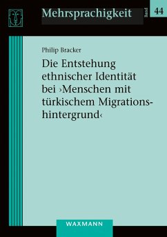 Die Entstehung ethnischer Identität bei 'Menschen mit türkischem Migrationshintergrund' (eBook, PDF) - Bracker, Philip