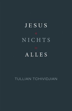 Jesus + Nichts = Alles (eBook, ePUB) - Tchividjian, Tullian