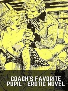 Coach's Favorite Pupil - Erotic Novel (eBook, ePUB) - Wayne, Sand