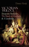 VICTORIAN TRILOGY: Desperate Remedies, The Hand of Ethelberta & A Laodicean (Illustrated Edition) (eBook, ePUB)