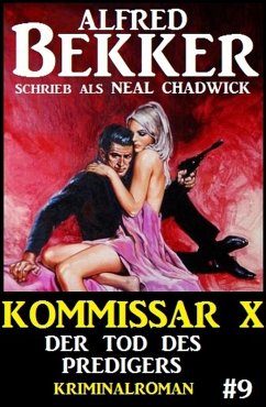 Neal Chadwick Kommissar X #9: Der Tod des Predigers (eBook, ePUB) - Bekker, Alfred; Chadwick, Neal