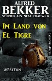 Neal Chadwick Western - Im Land von El Tigre (eBook, ePUB)