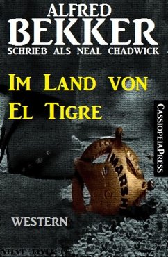 Neal Chadwick Western - Im Land von El Tigre (eBook, ePUB) - Bekker, Alfred