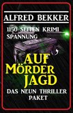 Das Neun Thriller Paket: Auf Mörderjagd - 1150 Seiten Krimi Spannung (eBook, ePUB)