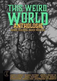 This Weird World (eBook, ePUB) - Susami, Oliver; Kleudgen, Jörg; Thomas, Jeffrey; Siefener, Michael; Schenkel, Daniel; Wessels, Wolfgang; Sr., Joseph S. Pulver; Cisco, Michael; Satyamurthy, Jayaprakash