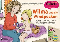 Wilma und die Windpocken - Das Bilder-Erzählbuch für Kinder, die Windpocken haben oder mehr darüber wissen wollen (eBook, ePUB) - Eder, Sigrun; Oblasser, Caroline; Gasser, Evi