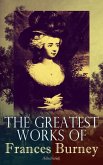 The Greatest Works of Frances Burney (Illustrated) (eBook, ePUB)