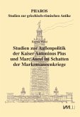 Studien zur Außenpolitik der Kaiser Antoninus Pius und Marc Aurel im Schatten der Markomannenkriege