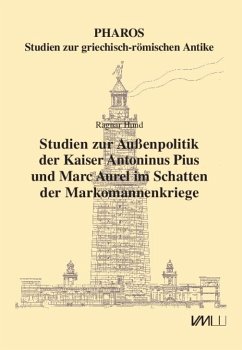 Studien zur Außenpolitik der Kaiser Antoninus Pius und Marc Aurel im Schatten der Markomannenkriege - Hund, Ragnar