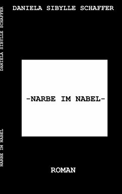 Narbe im Nabel (eBook, ePUB) - Schaffer, Daniela Sibylle