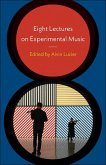 Eight Lectures on Experimental Music (eBook, ePUB) Eight Lectures on Experimental Music (eBook, ePUB)