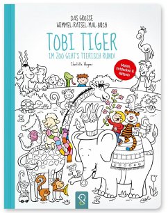 Tobi Tiger - Im Zoo geht's tierisch rund! - Wagner, Charlotte