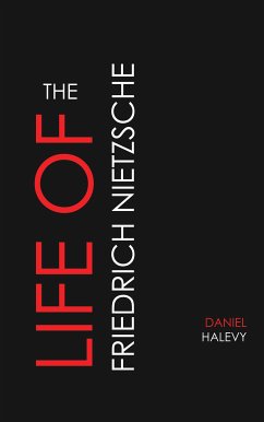 The Life of Friedrich Nietzsche (eBook, ePUB) - Halevy, Daniel