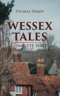 WESSEX TALES - Complete Series (Illustrated) (eBook, ePUB) - Hardy, Thomas